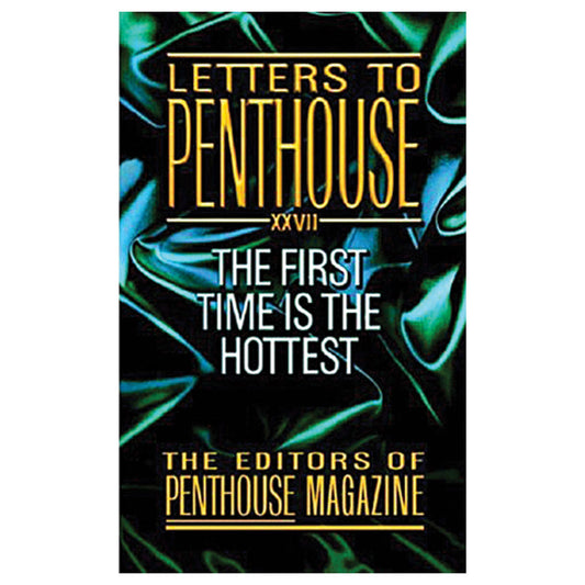 Letters to Penthouse XXVII - The First Time is the Hottest - Warner Books