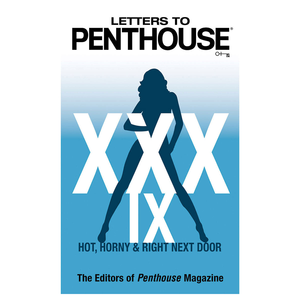 Letters to Penthouse XXXIX - Hot, Horny & Right Next Door - Grand Central Publishing