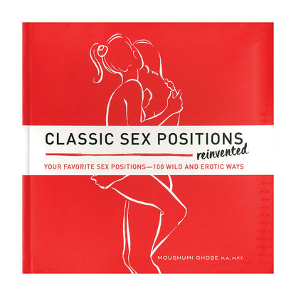 Classic Sex Positions Reinvented - Your Favorite Sex Positions - 100 Wild and Erotic Ways - Fair Winds