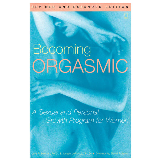 Becoming Orgasmic: A Sexual and Personal Growth Program for Women - A Sexual and Personal Growth Program for Women - Simon & Schuster