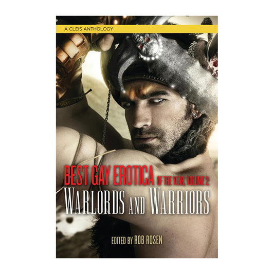 Best Gay Erotica of the Year - Volume 2 - Warlords & Warriors - Cleis Press