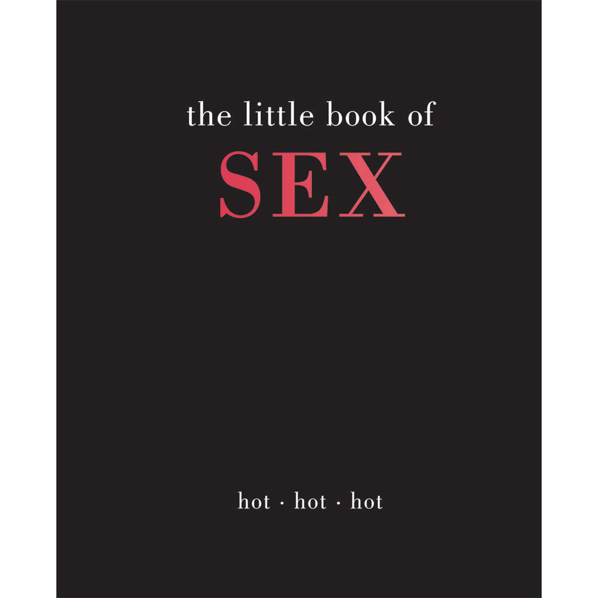 Little Book of Sex: Hot Hot Hot - Hachette Book Group