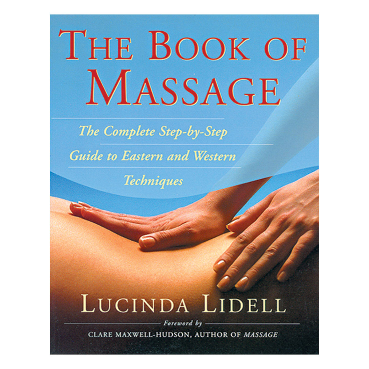 Book of Massage - The Complete Step-by-Step Guide to Eastern and Western Techniques - Fireside