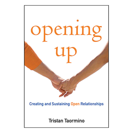 Opening Up - A Guide to Creating and Sustaining Open Relationships - Cleis Press