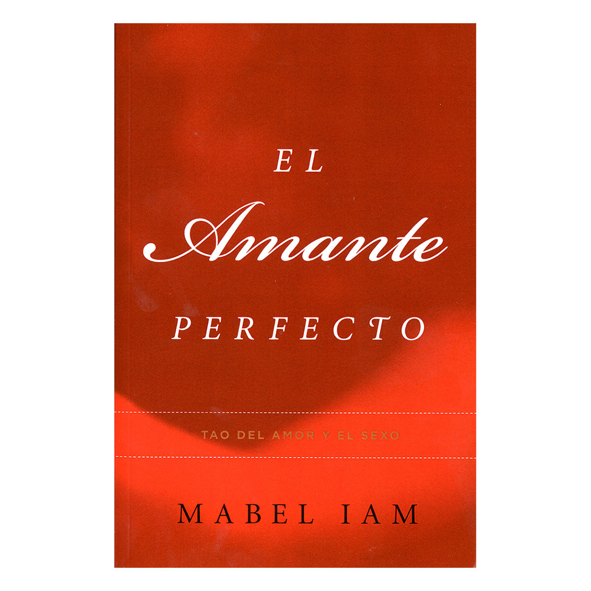 El Amante Perfecto - Tao Del Amor Y El Sexo - Atria Books