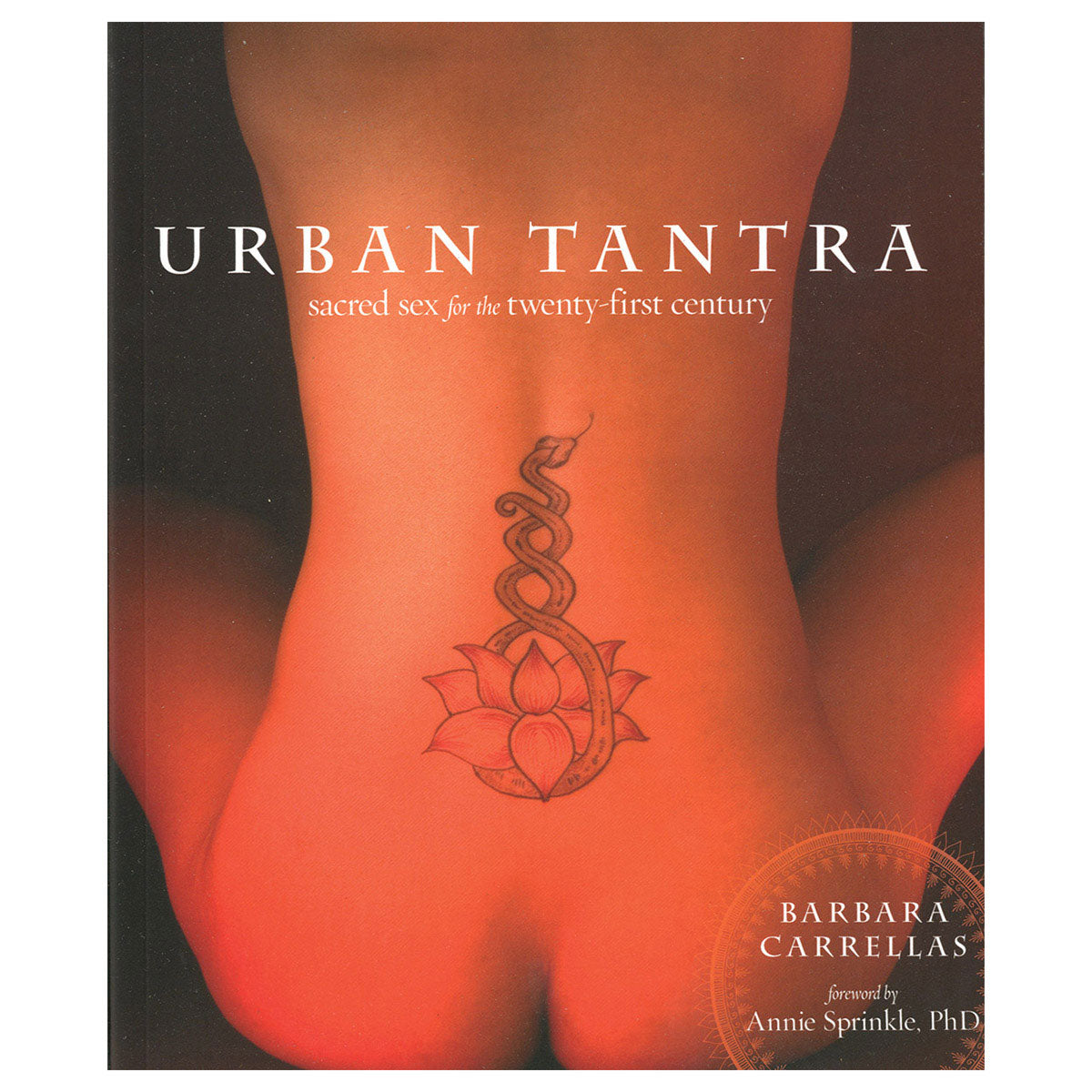 Urban Tantra: Sacred Sex for the 21st Century - Sacred Sex for the 21st Century - Celestial Arts