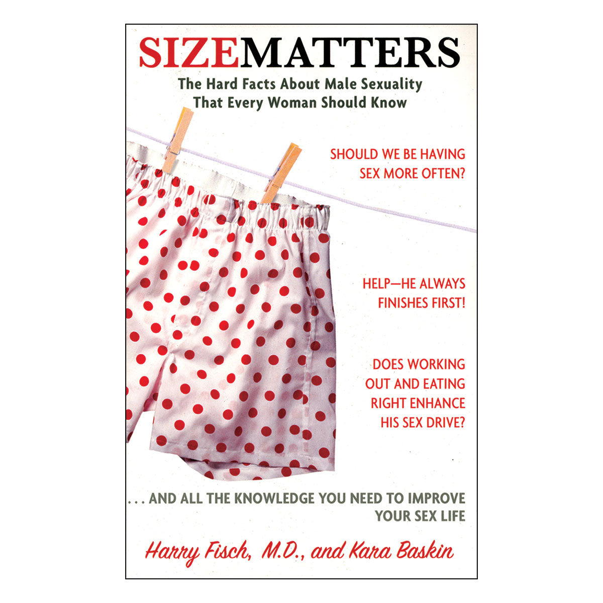Size Matters: The Hard Facts About Male Sexuality That Every Woman Should Know - The Hard Facts About Male Sexuality That Every Woman Should Know - Three Rivers Press