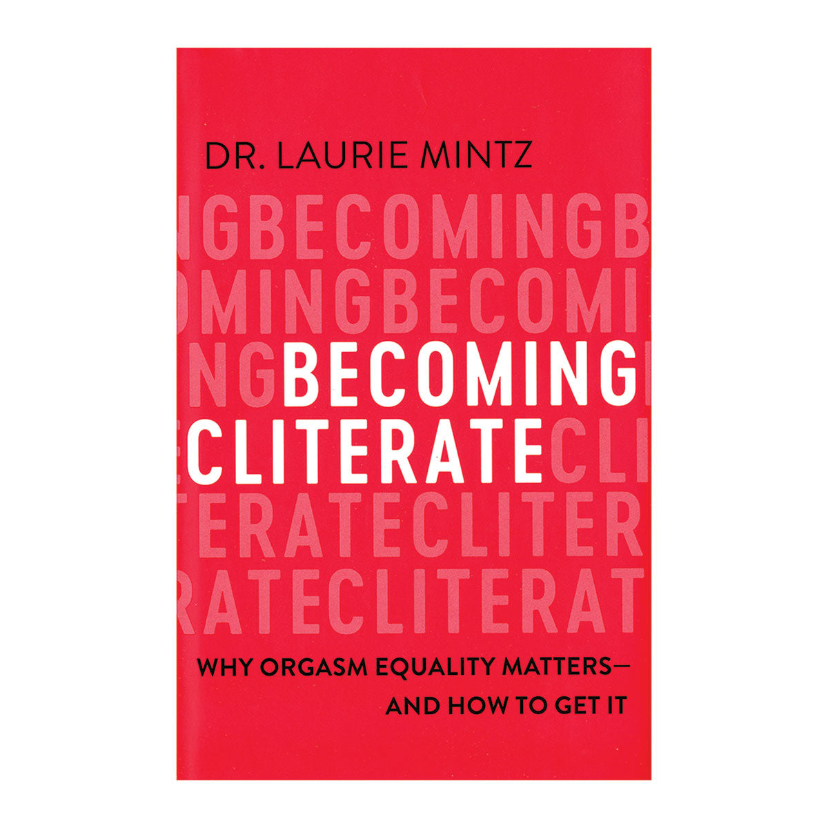 Becoming Cliterate: Why Orgasm Equality Matters--And How to Get It - Fair Winds