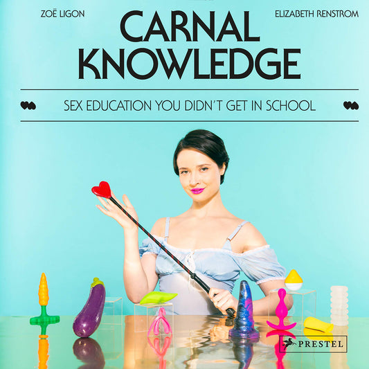 Carnal Knowledge: Sex Education You Didn't Get in School - Penguin