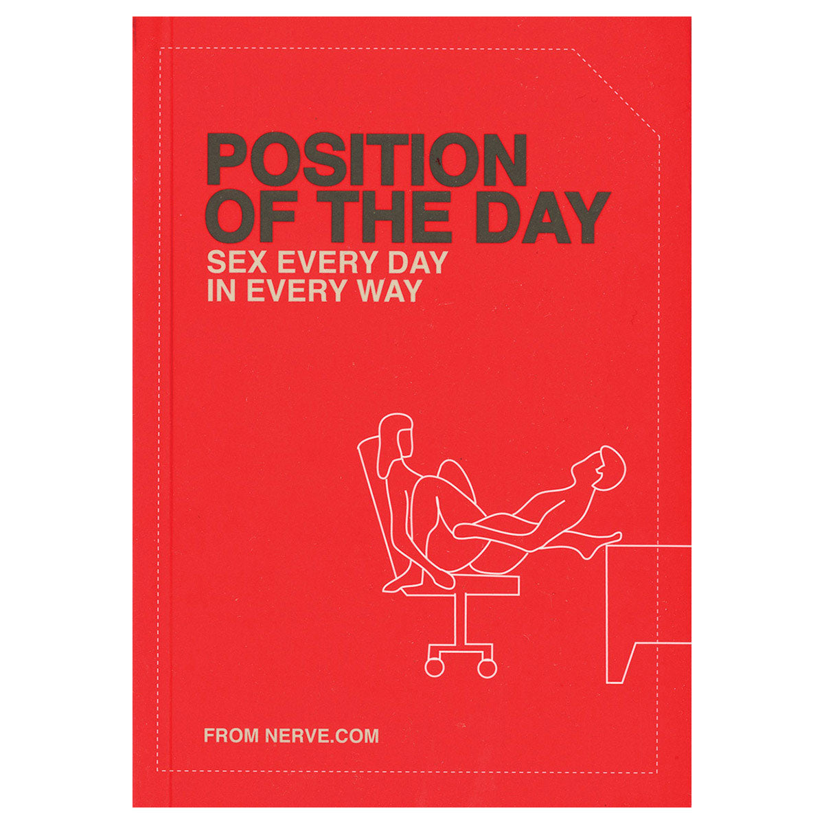 Position of the Day: Sex Every Day in Every Way - Sex Every Day in Every Way - Chronicle Books