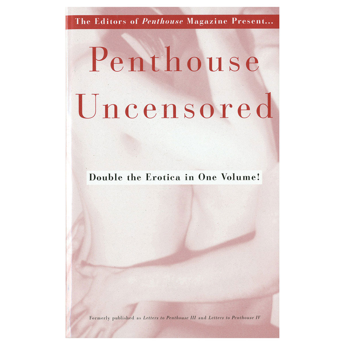 Penthouse Uncensored I - Double the Erotica in One Volume! - Grand Central Publishing