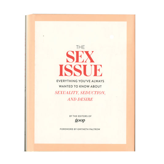 The Sex Issue - Everything You've Always Wanted To Know About Sexuality, Seduction, and Desire - Hatchette Book Group