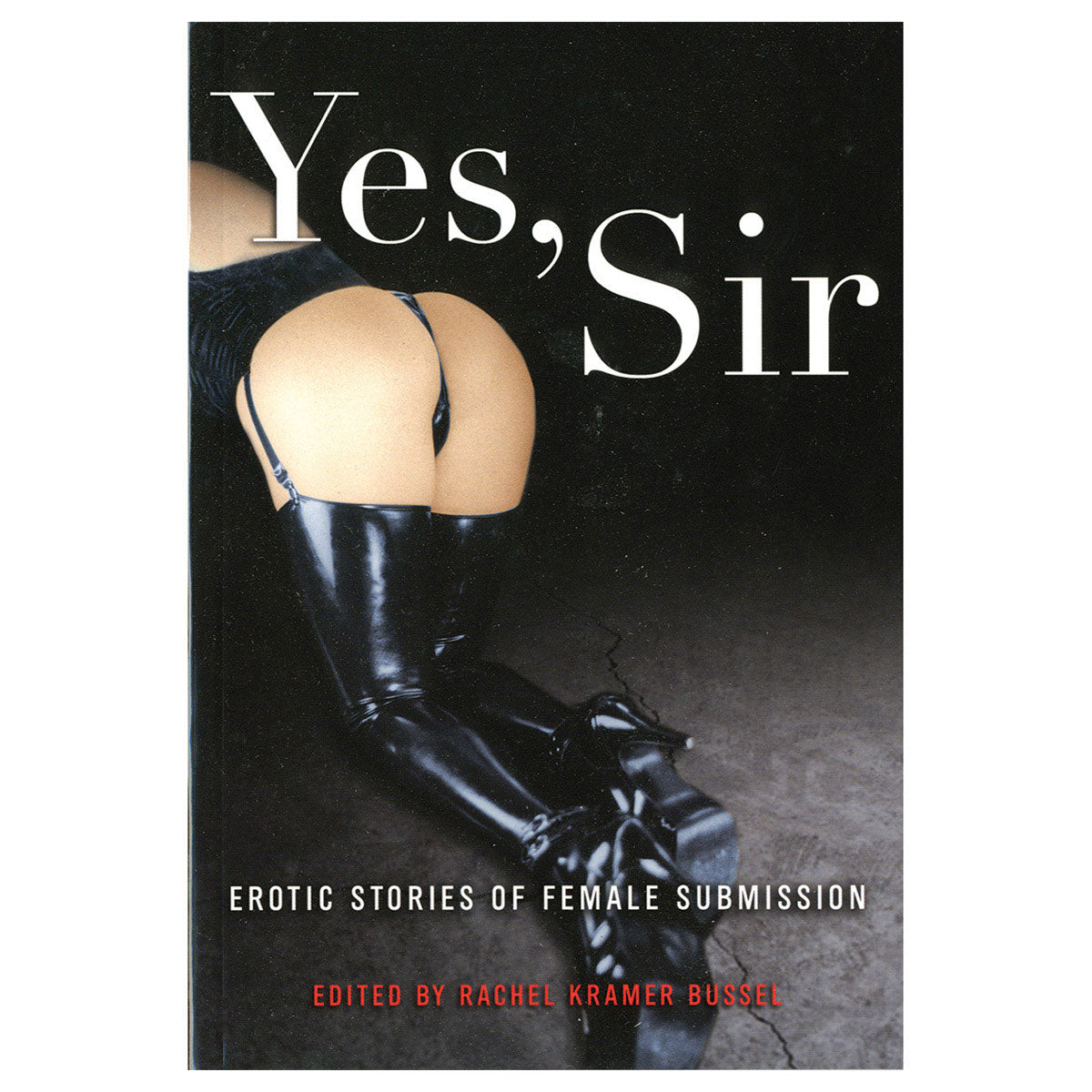 Yes, Sir - Erotic Stories of Female Submission - Cleis Press
