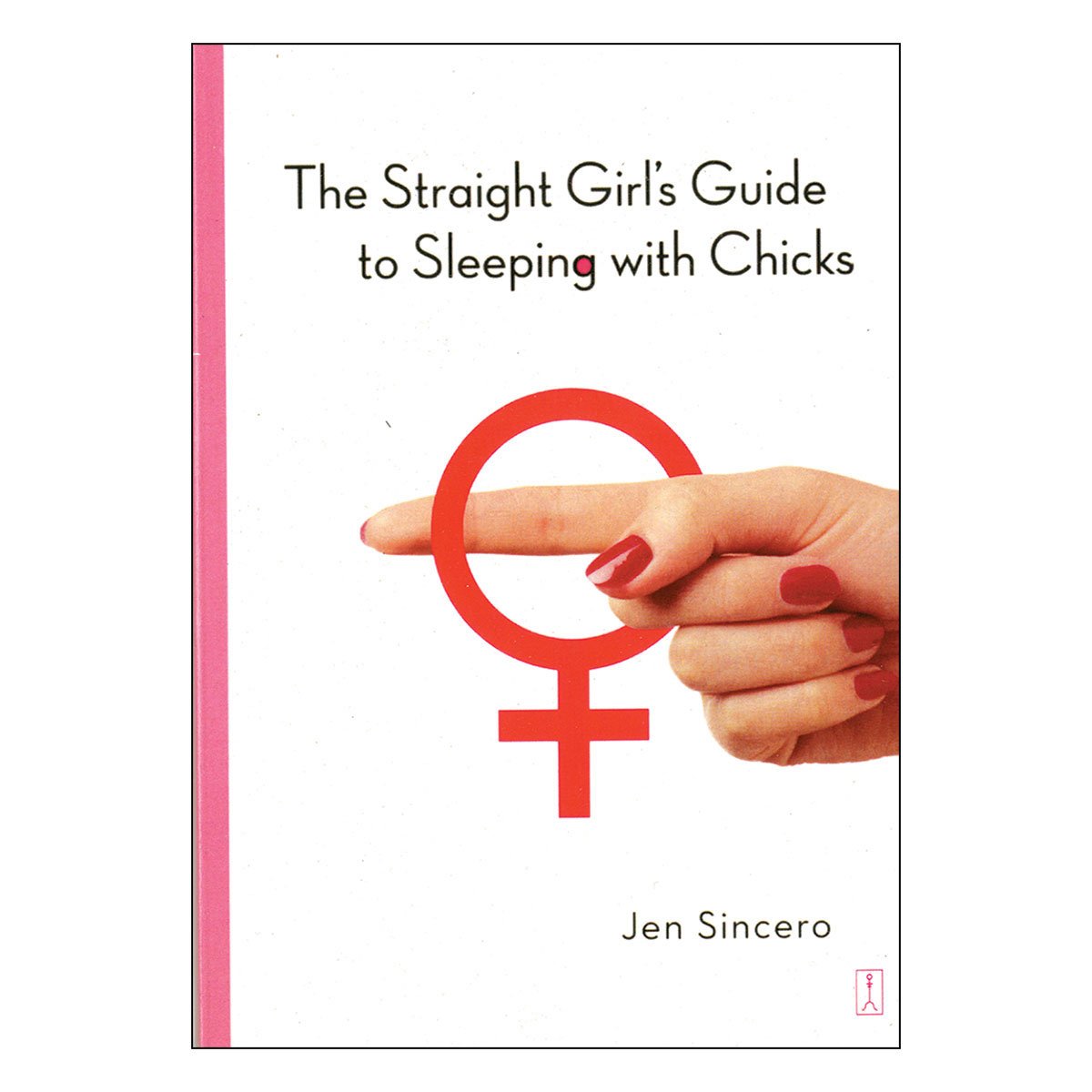 Straight Girl's Guide to Sleeping w/ Chicks - Simon & Schuster