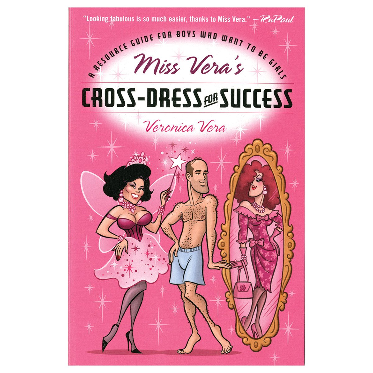 Miss Vera's Cross-Dress for Success - A Resource Guide for Boys Who Want to Be Girls - Villard Books
