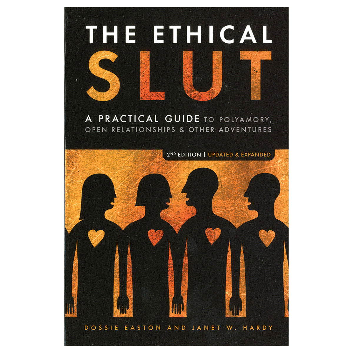 Ethical Slut - A Practical Guide to Polyamory, Open Relationships & Other Adventures - Celestial Arts