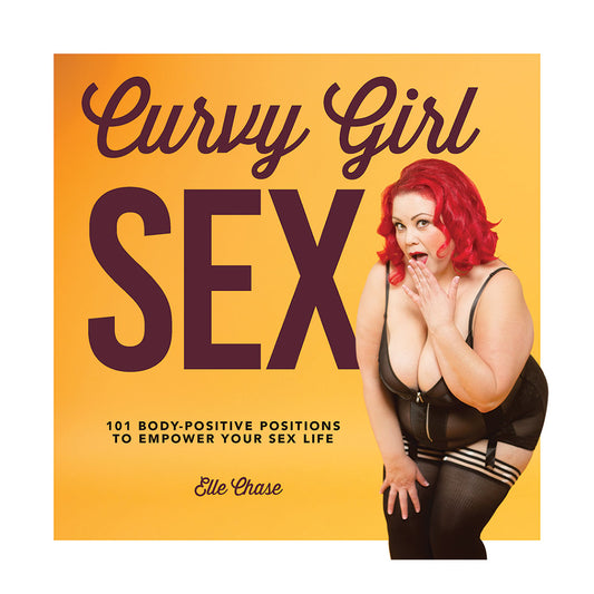 Curvy Girl Sex - 101 Body-Positive Positions to Empower Your Sex Life - Quayside Publishing