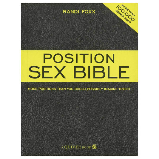 Position Sex Bible - More Positions Than You Could Possibly Imagine Trying - Quiver