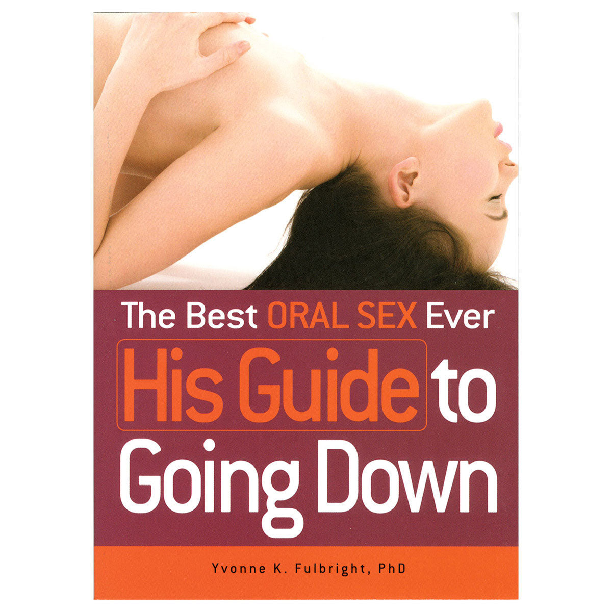 Best Oral Sex Ever: HIS Guide to Going Down - Adams Media
