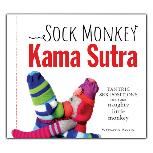 Sock Monkey Kama Sutra - Tantric Sex Positions for Your Naughty Little Monkey - Adams Media