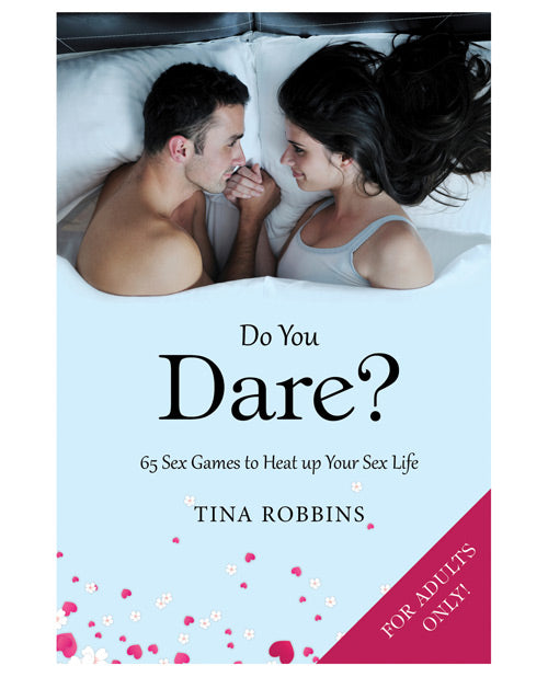 Do You Dare - 65 Sex Games to Heat Up Your Sex Life